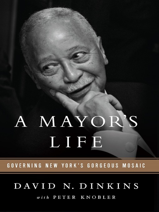 Title details for A Mayor's Life by David N Dinkins - Available